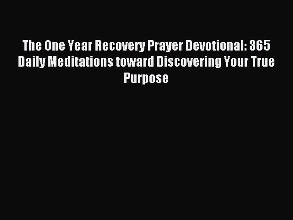 Read The One Year Recovery Prayer Devotional: 365 Daily Meditations toward Discovering Your