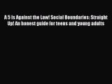 Read A 5 Is Against the Law! Social Boundaries: Straight Up! An honest guide for teens and