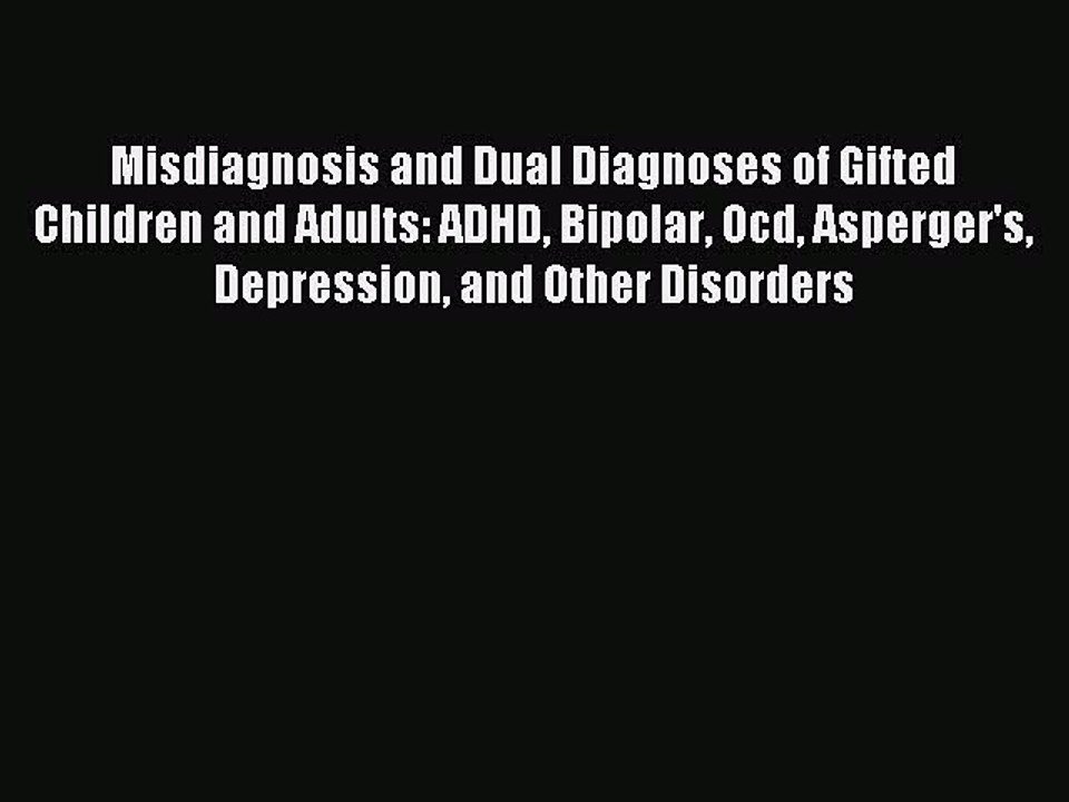 Read Misdiagnosis and Dual Diagnoses of Gifted Children and Adults: ADHD Bipolar Ocd Asperger's