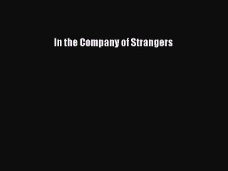 Download In the Company of Strangers PDF Online
