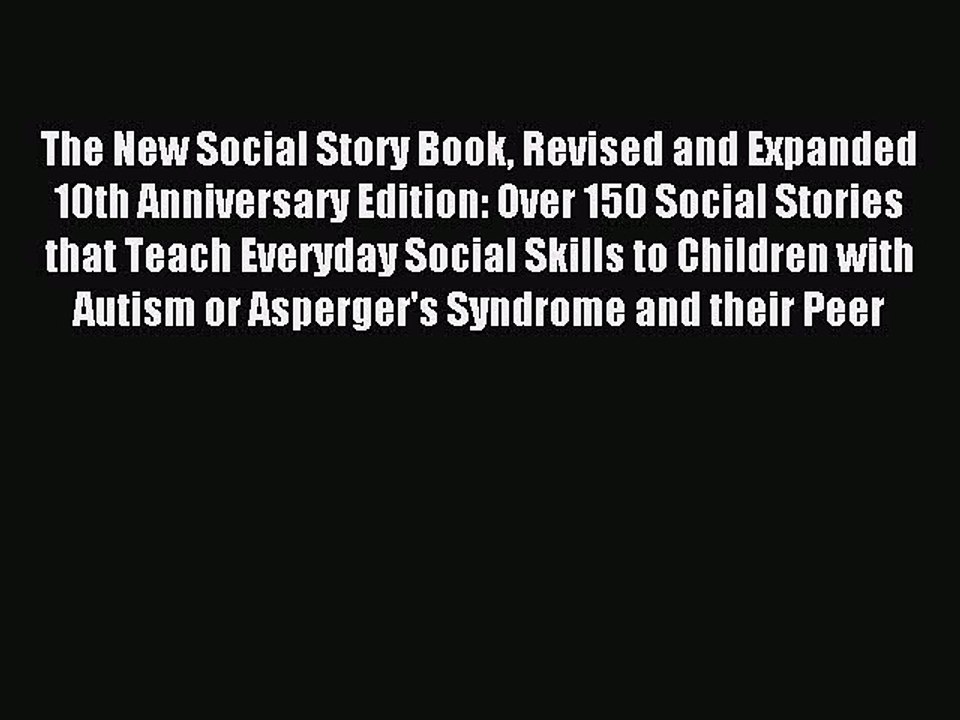 Read The New Social Story Book Revised and Expanded 10th Anniversary Edition: Over 150 Social