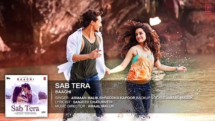 SAB TERA Full Song (Audio) - BAAGHI - Tiger Shroff, Shraddha Kapoor - Armaan Malik - Amaal Mallik