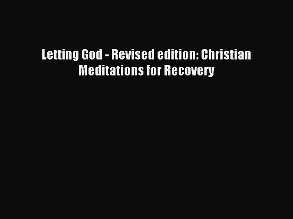 Read Letting God - Revised edition: Christian Meditations for Recovery Ebook Free