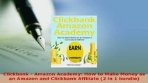 PDF  Clickbank  Amazon Academy How to Make Money as an Amazon and Clickbank Affiliate 2 in 1 PDF Full Ebook