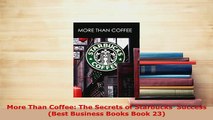PDF  More Than Coffee The Secrets of Starbucks Success Best Business Books Book 23 Free Books
