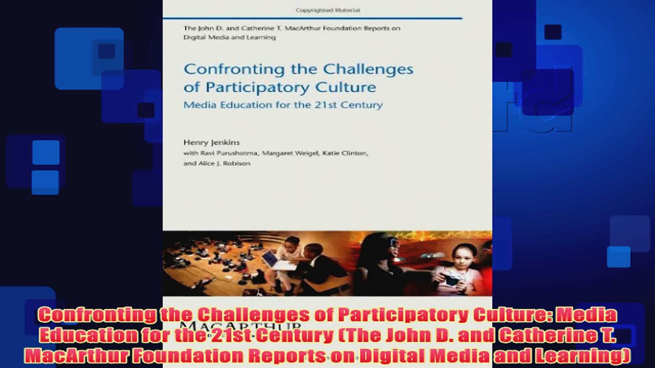 Free   Confronting the Challenges of Participatory Culture Media Education for the 21st Century Read Download