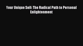 Read Your Unique Self: The Radical Path to Personal Enlightenment Ebook Free