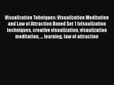 Read Visualization Tehniques: Visualization Meditation and Law of Attraction Boxed Set 1 (visualization