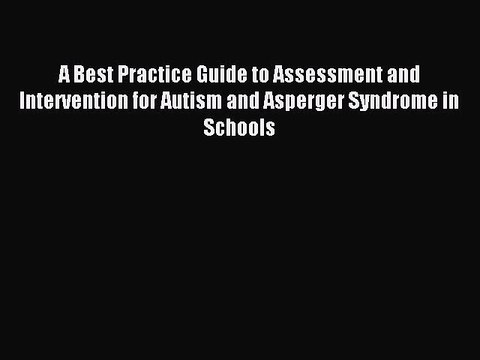 Read A Best Practice Guide to Assessment and Intervention for Autism and Asperger Syndrome