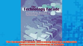Free   The Technology Facade Overcoming Barriers to Effective Instructional Technology in Read Download