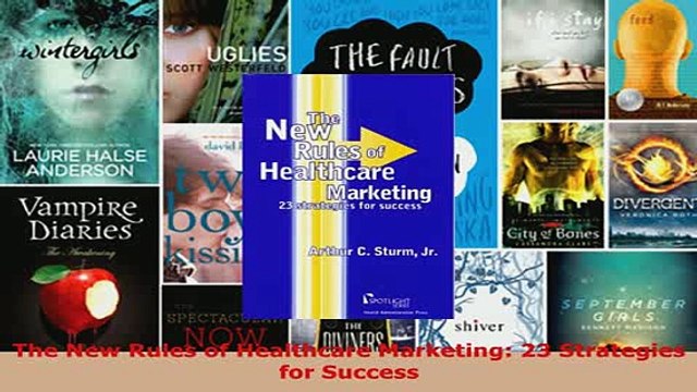 Download The New Rules of Healthcare Marketing 23 Strategies for Success Free Books