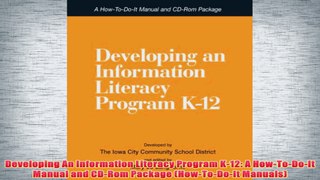 Free   Developing An Information Literacy Program K12 A HowToDoIt Manual and CDRom Package Read Download