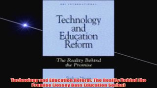 Free   Technology and Education Reform The Reality Behind the Promise Jossey Bass Education Read Download