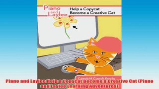 Free   Piano and Laylee Help a Copycat Become a Creative Cat Piano and Laylee Learning Read Download