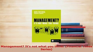 PDF  Management Its not what you think Financial Times Series PDF Book Free