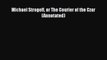 [PDF] Michael Strogoff or The Courier of the Czar (Annotated) [Download] Full Ebook