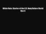 [PDF] White Hats: Stories of the U.S. Navy Before World War II [Download] Online