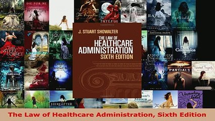 Download  The Law of Healthcare Administration Sixth Edition Free Books
