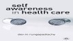Download Self Awareness in Health Care  Engaging in Helping Relationships