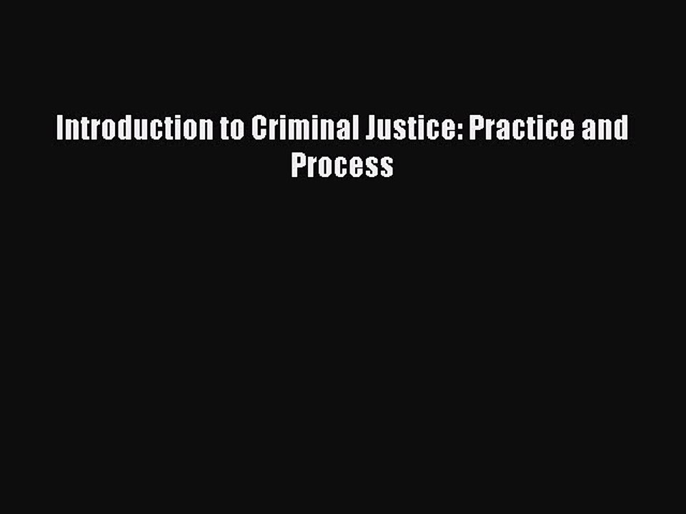 Download Introduction to Criminal Justice: Practice and Process Ebook Online