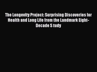 Read The Longevity Project: Surprising Discoveries for Health and Long Life from the Landmark