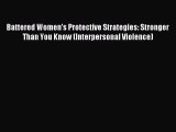 Read Battered Women's Protective Strategies: Stronger Than You Know (Interpersonal Violence)