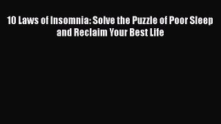 Download 10 Laws of Insomnia: Solve the Puzzle of Poor Sleep and Reclaim Your Best Life Ebook