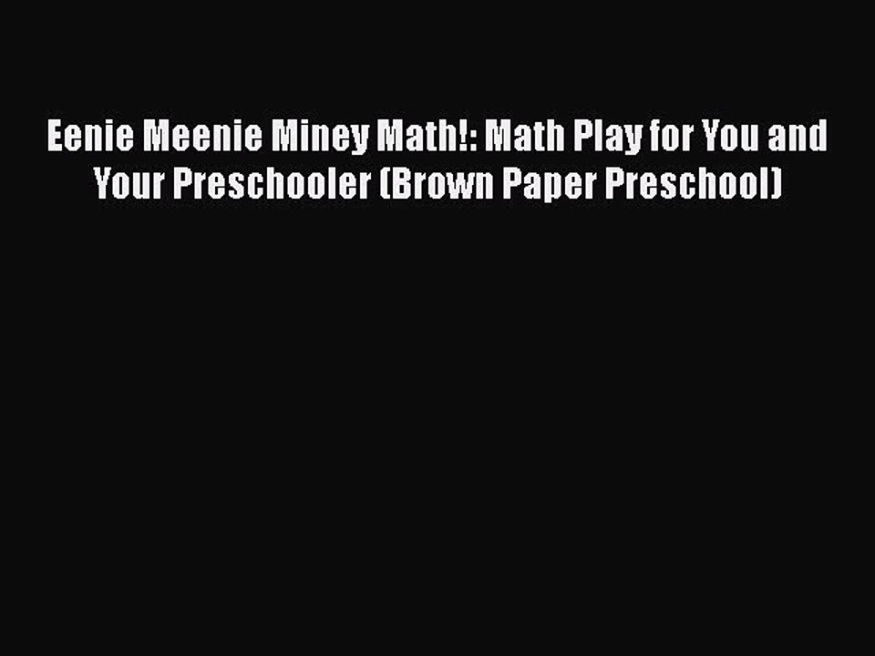 [PDF] Eenie Meenie Miney Math!: Math Play for You and Your Preschooler (Brown Paper Preschool)