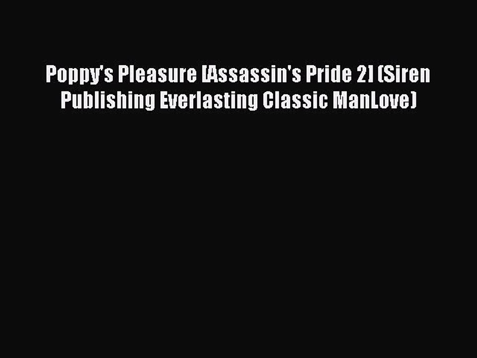 Read Poppy's Pleasure [Assassin's Pride 2] (Siren Publishing Everlasting Classic ManLove) Ebook