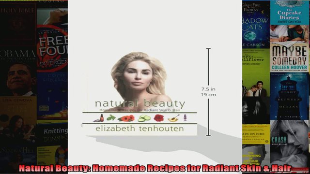Read Natural Beauty Homemade Recipes for Radiant Skin Hair Full EBook Online Free