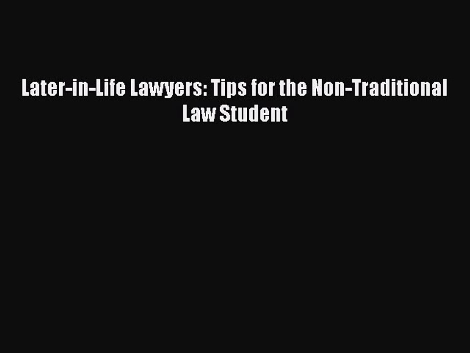 Download Later-in-Life Lawyers: Tips for the Non-Traditional Law Student  EBook