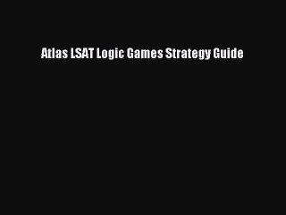 PDF Atlas LSAT Logic Games Strategy Guide Free Books
