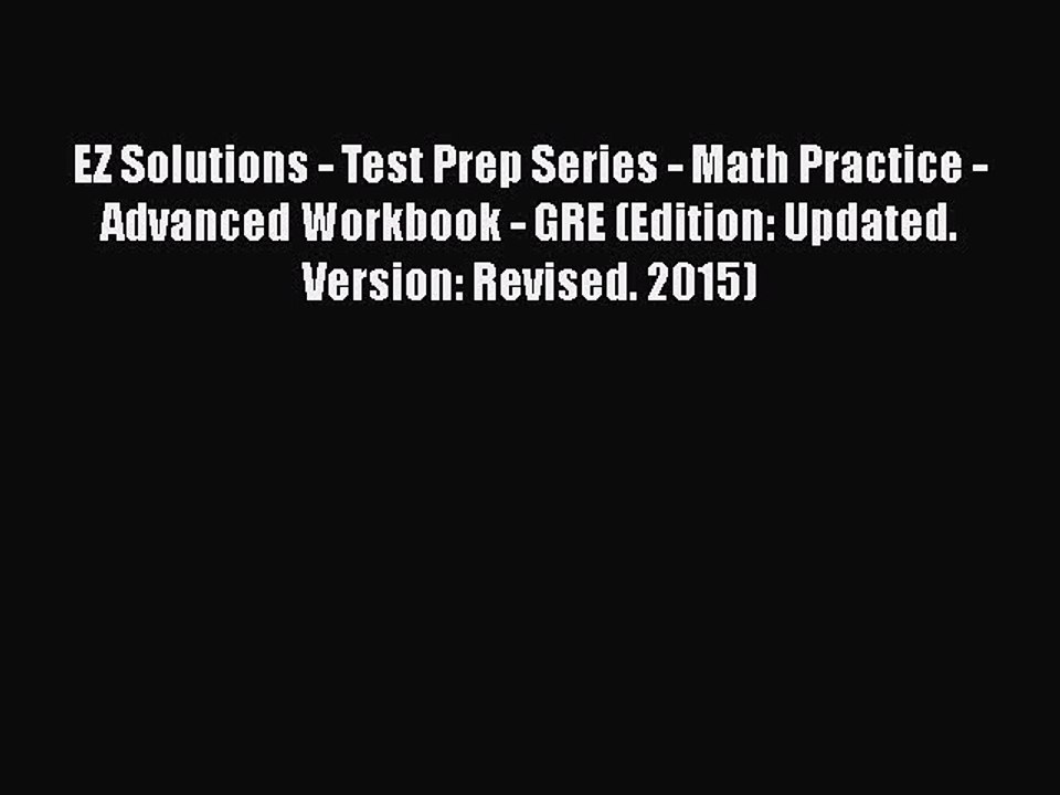 PDF EZ Solutions - Test Prep Series - Math Practice - Advanced Workbook - GRE (Edition: Updated.
