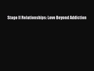 Read Stage II Relationships: Love Beyond Addiction Ebook Free
