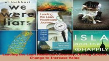 Download  Leading the Lean Healthcare Journey Driving Culture Change to Increase Value Free Books
