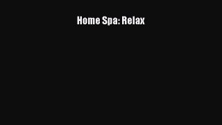 Read Home Spa: Relax Ebook Free