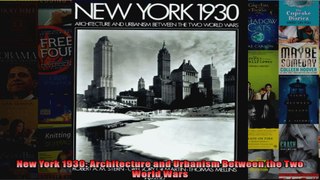 New York 1930 Architecture and Urbanism Between the Two World Wars