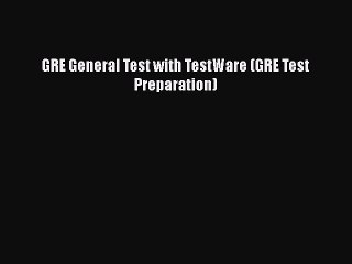 Download GRE General Test with TestWare (GRE Test Preparation)  EBook