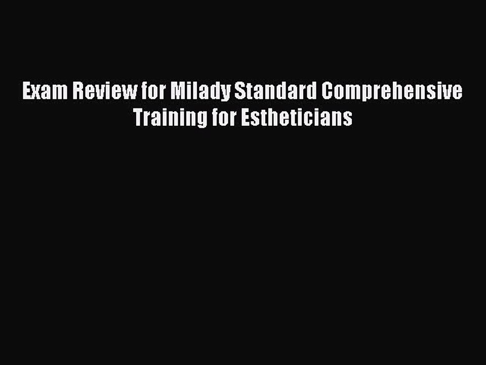 Read Exam Review for Milady Standard Comprehensive Training for Estheticians Ebook Online