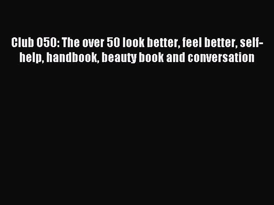 Read Club O50: The over 50 look better feel better self-help handbook beauty book and conversation