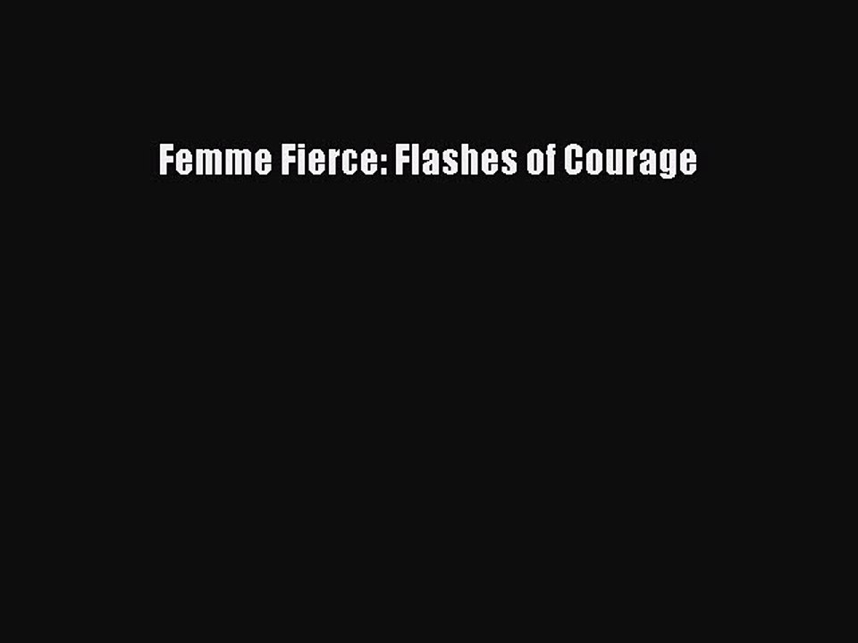 Read Femme Fierce: Flashes of Courage Ebook Free