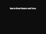 Download ‪How to Draw Flowers and Trees Ebook Online