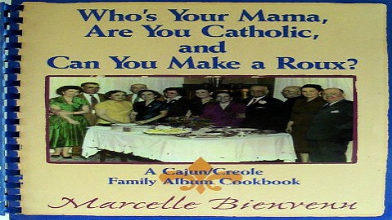 Read Who s Your Mama  Are You Catholic  and Can You Make a Roux  A Cajun Creole Family Album
