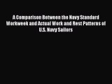 Read A Comparison Between the Navy Standard Workweek and Actual Work and Rest Patterns of U.S.