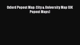 [PDF] Oxford Popout Map: City & University Map (UK Popout Maps) [Download] Online