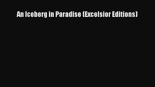 Download An Iceberg in Paradise (Excelsior Editions) PDF Free