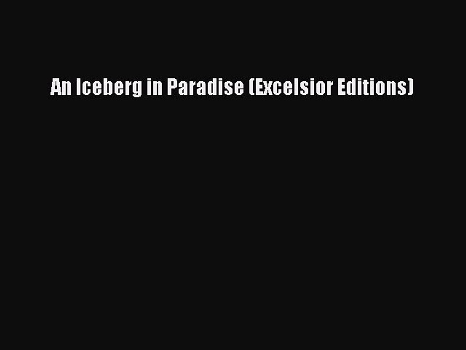 Download An Iceberg in Paradise (Excelsior Editions) PDF Free