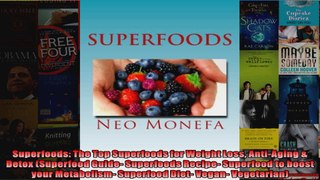 Read  Superfoods The Top Superfoods for Weight Loss AntiAging  Detox Superfood Guide Full EBook Online Free