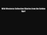 [PDF] Wild Westerns Collection (Stories from the Golden Age) [Download] Online