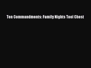 [PDF] Ten Commandments: Family Nights Tool Chest [Read] Online